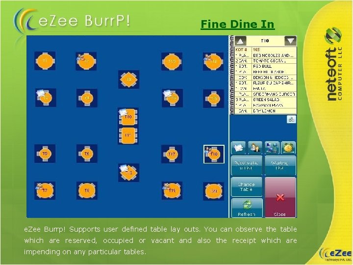 Fine Dine In e. Zee Burrp! Supports user defined table lay outs. You can