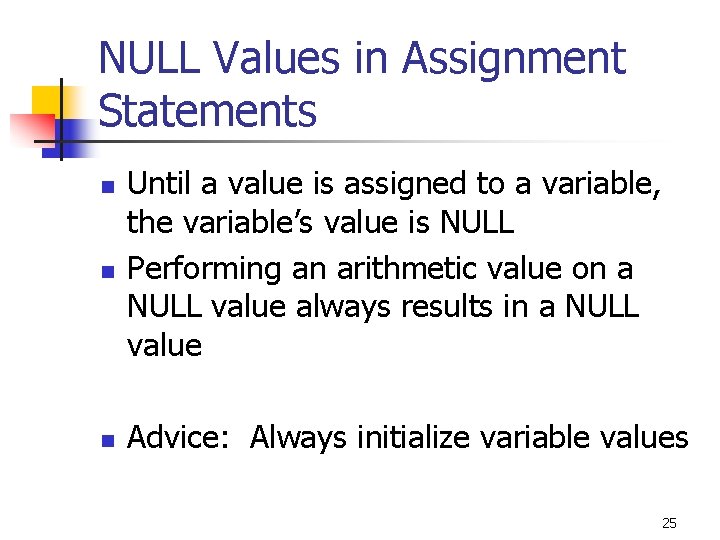 NULL Values in Assignment Statements n Until a value is assigned to a variable, NULL Values in Assignment Statements n Until a value is assigned to a variable,