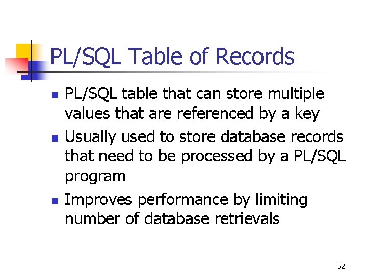 PL/SQL Table of Records n n n PL/SQL table that can store multiple values PL/SQL Table of Records n n n PL/SQL table that can store multiple values