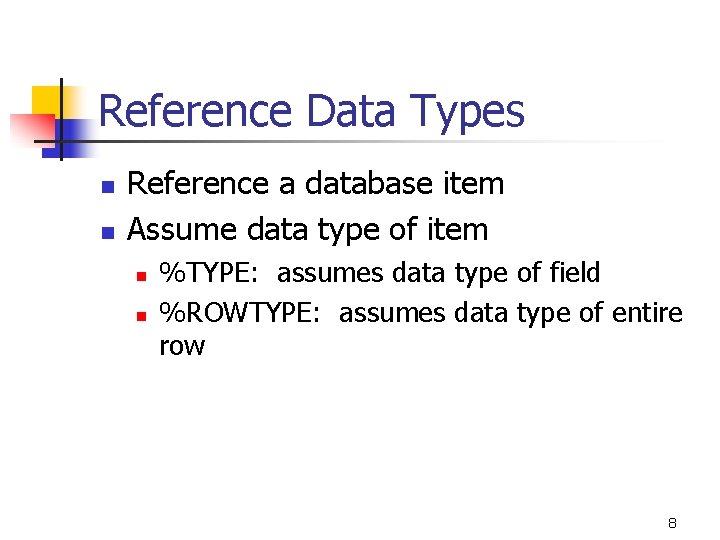 Reference Data Types n n Reference a database item Assume data type of item Reference Data Types n n Reference a database item Assume data type of item