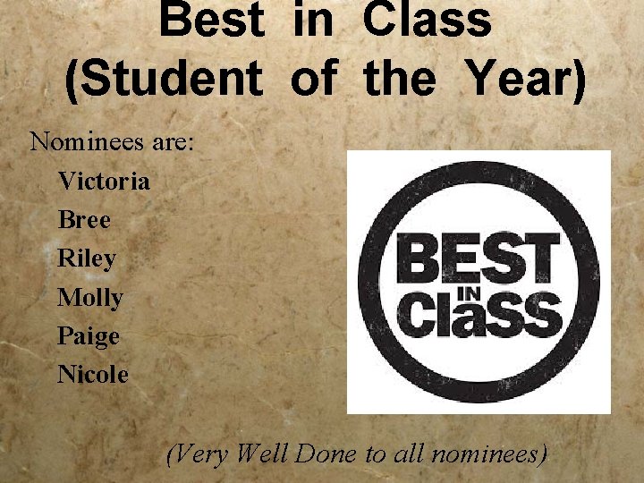 Best in Class (Student of the Year) Nominees are: Victoria Bree Riley Molly Paige