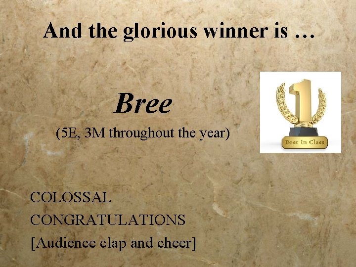 And the glorious winner is … Bree (5 E, 3 M throughout the year)