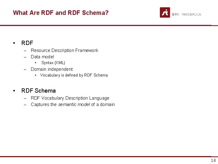 What Are RDF and RDF Schema? • RDF – Resource Description Framework – Data