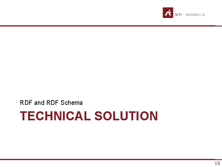 RDF and RDF Schema TECHNICAL SOLUTION 15 