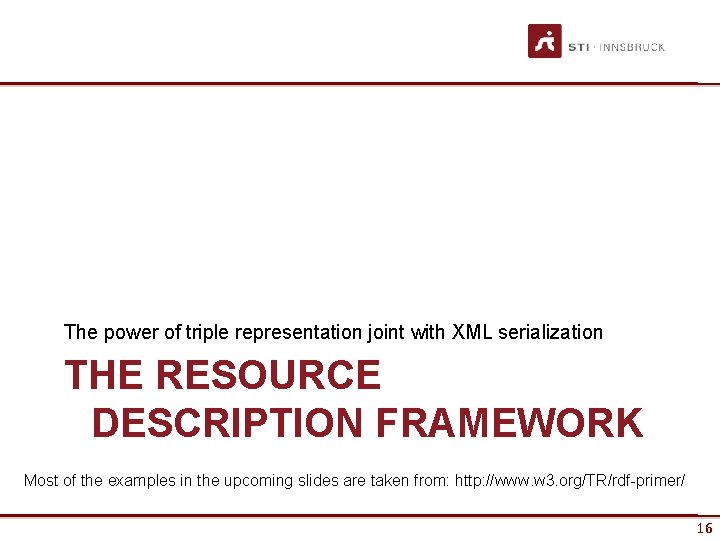 The power of triple representation joint with XML serialization THE RESOURCE DESCRIPTION FRAMEWORK Most