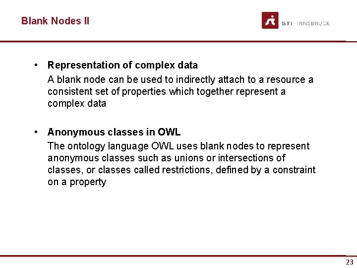 Blank Nodes II • Representation of complex data A blank node can be used