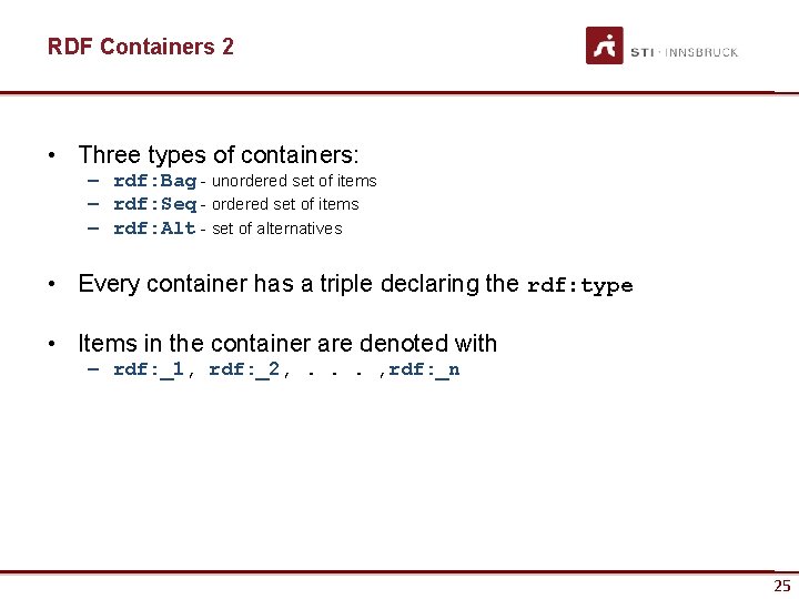 RDF Containers 2 • Three types of containers: – rdf: Bag - unordered set