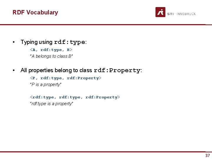 RDF Vocabulary • Typing using rdf: type: <A, rdf: type, B> “A belongs to