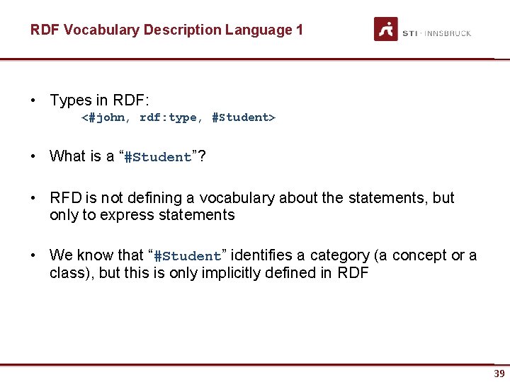 RDF Vocabulary Description Language 1 • Types in RDF: <#john, rdf: type, #Student> •