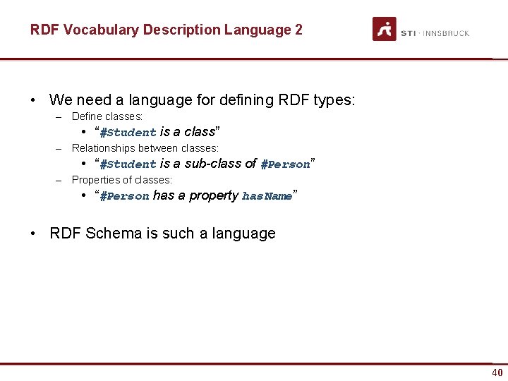 RDF Vocabulary Description Language 2 • We need a language for defining RDF types:
