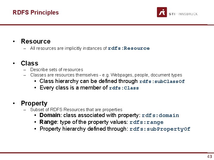 RDFS Principles • Resource – All resources are implicitly instances of rdfs: Resource •