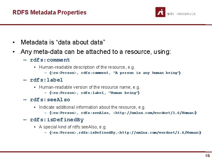 RDFS Metadata Properties • Metadata is “data about data” • Any meta-data can be