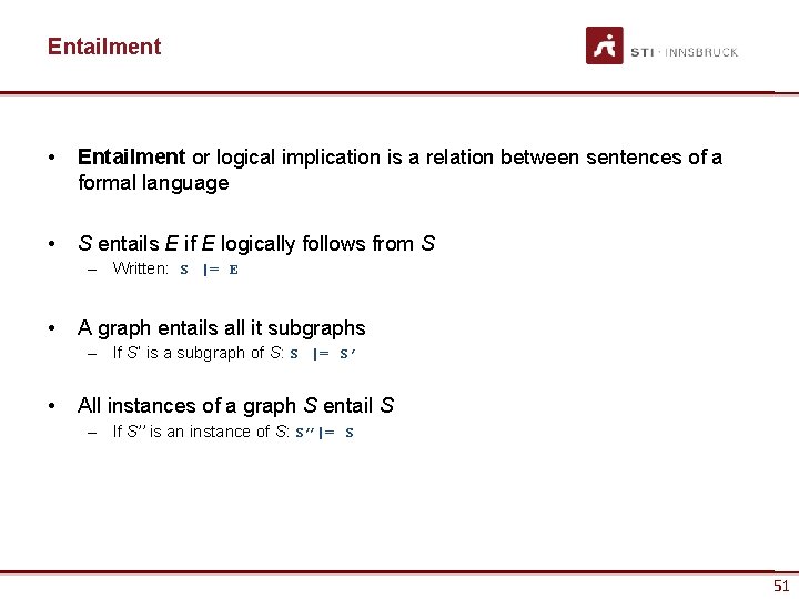 Entailment • Entailment or logical implication is a relation between sentences of a formal