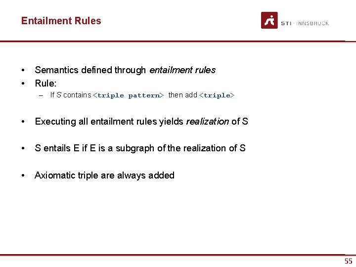 Entailment Rules • • Semantics defined through entailment rules Rule: – If S contains