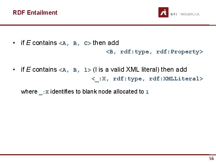 RDF Entailment • if E contains <A, B, C> then add <B, rdf: type,