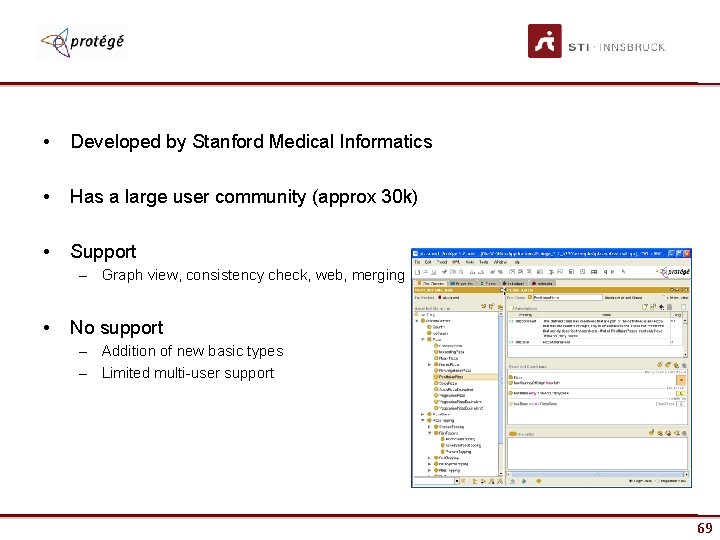  • Developed by Stanford Medical Informatics • Has a large user community (approx
