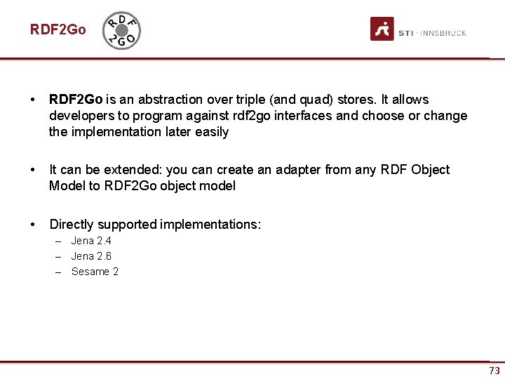 RDF 2 Go • RDF 2 Go is an abstraction over triple (and quad)