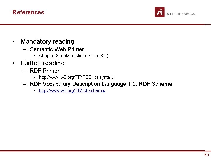 References • Mandatory reading – Semantic Web Primer • Chapter 3 (only Sections 3.