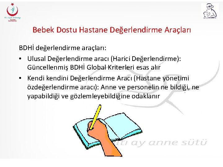 Bebek Dostu Hastane Değerlendirme Araçları BDHİ değerlendirme araçları: • Ulusal Değerlendirme aracı (Harici Değerlendirme):