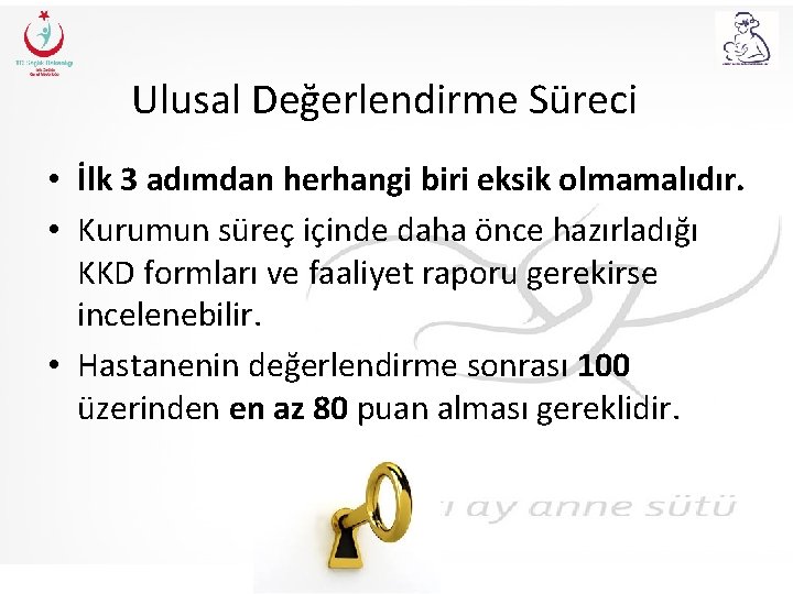 Ulusal Değerlendirme Süreci • İlk 3 adımdan herhangi biri eksik olmamalıdır. • Kurumun süreç