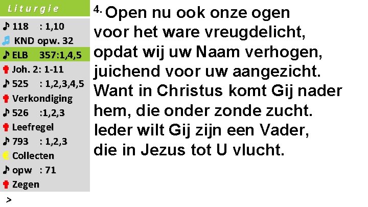 Liturgie ♪ 118 : 1, 10 ♬ KND opw. 32 ♪ ELB 357: 1,