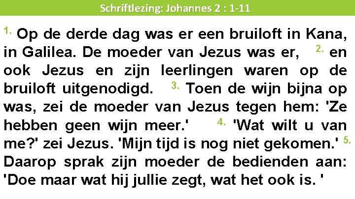 Liturgie Schriftlezing: Johannes 2 : 1 -11 Op de derde dag was er een