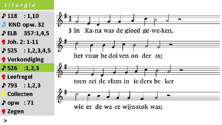 Liturgie ♪ 118 : 1, 10 ♬ KND opw. 32 ♪ ELB 357: 1,