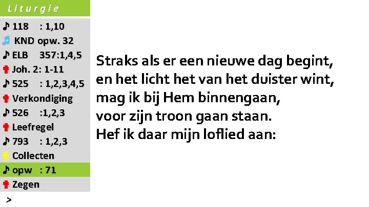 Liturgie ♪ 118 : 1, 10 ♬ KND opw. 32 ♪ ELB 357: 1,