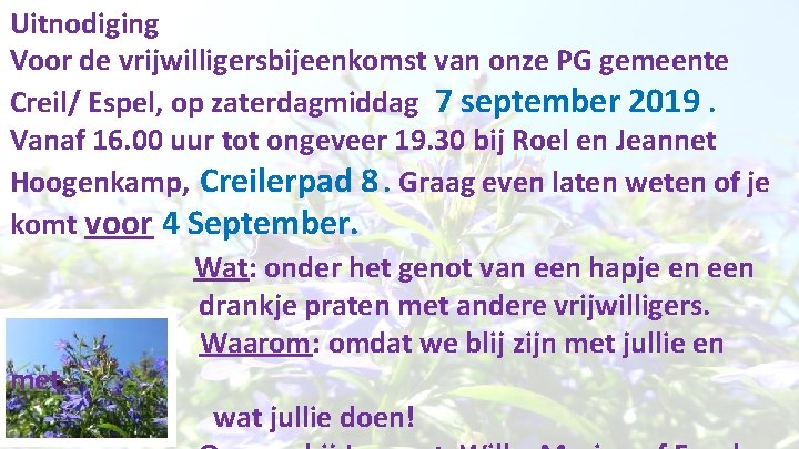 Liturgie Zondag 25 augustus 2019 Uitnodiging Voor de vrijwilligersbijeenkomst van onze PG gemeente Creil/