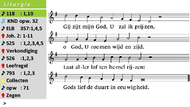 Liturgie ♪ 118 : 1, 10 ♬ KND opw. 32 ♪ ELB 357: 1,