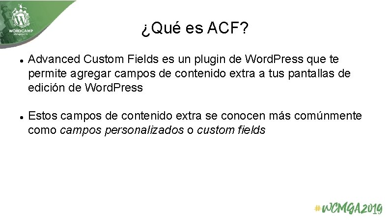 ¿Qué es ACF? Advanced Custom Fields es un plugin de Word. Press que te