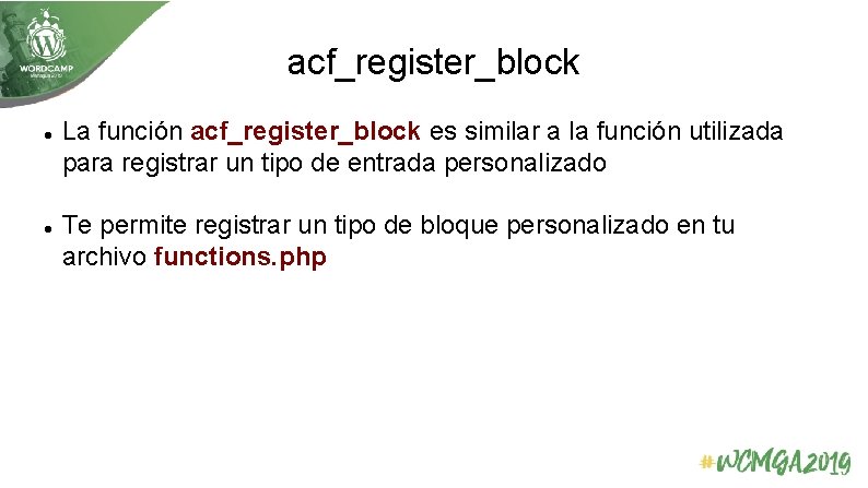 acf_register_block La función acf_register_block es similar a la función utilizada para registrar un tipo