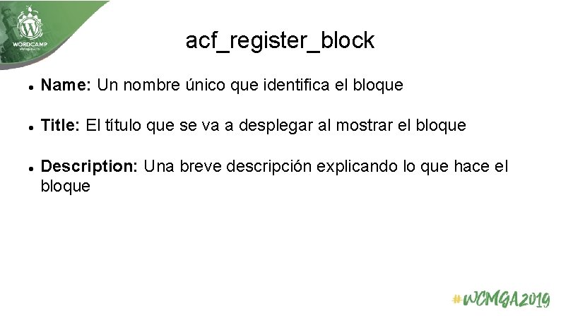 acf_register_block Name: Un nombre único que identifica el bloque Title: El título que se