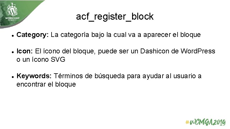 acf_register_block Category: La categoría bajo la cual va a aparecer el bloque Icon: El