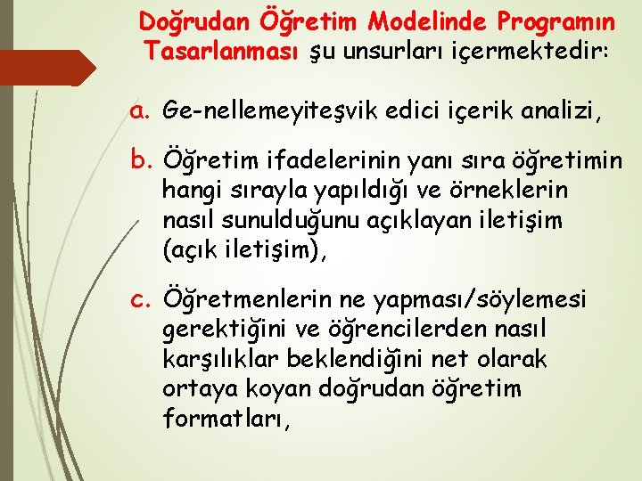 Doğrudan Öğretim Modelinde Programın Tasarlanması şu unsurları içermektedir: a. Ge nellemeyiteşvik edici içerik analizi,