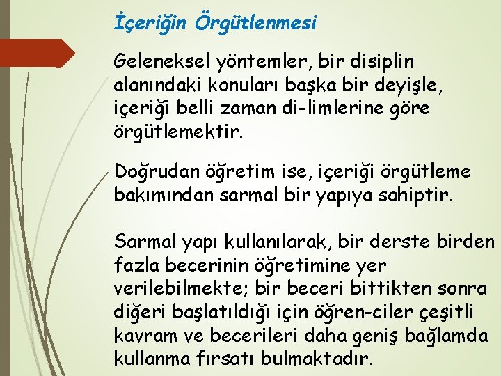 İçeriğin Örgütlenmesi Geleneksel yöntemler, bir disiplin alanındaki konuları başka bir deyişle, içeriği belli zaman