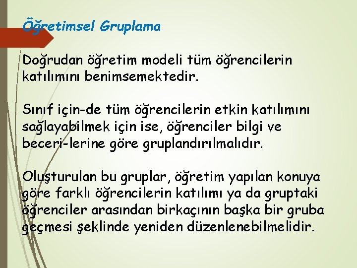 Öğretimsel Gruplama Doğrudan öğretim modeli tüm öğrencilerin katılımını benimsemektedir. Sınıf için de tüm öğrencilerin