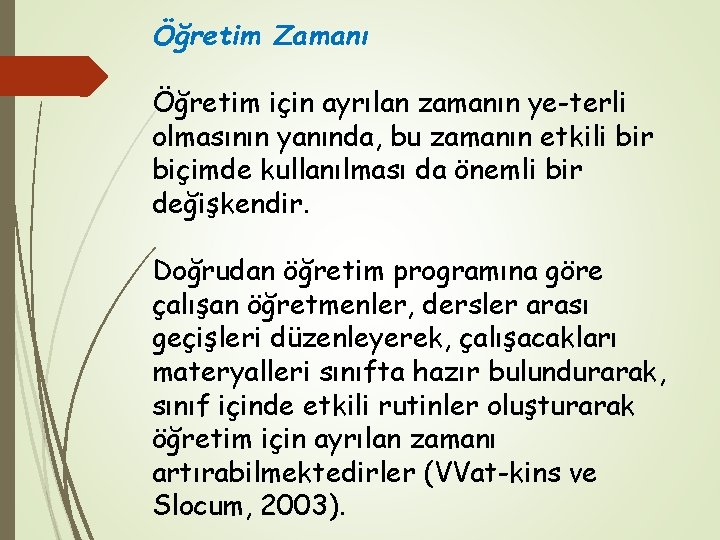 Öğretim Zamanı Öğretim için ayrılan zamanın ye terli olmasının yanında, bu zamanın etkili bir