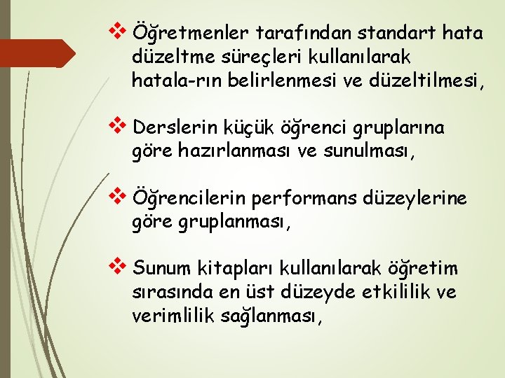 v Öğretmenler tarafından standart hata düzeltme süreçleri kullanılarak hatala rın belirlenmesi ve düzeltilmesi, v