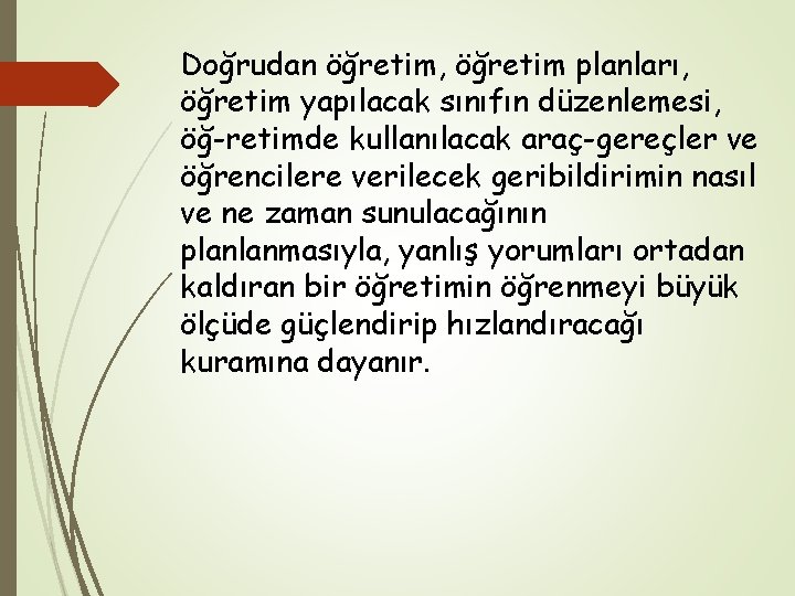 Doğrudan öğretim, öğretim planları, öğretim yapılacak sınıfın düzenlemesi, öğ retimde kullanılacak araç-gereçler ve öğrencilere