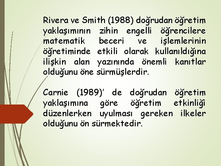 Rivera ve Smith (1988) doğrudan öğretim yaklaşımının zihin engelli öğrencilere matematik beceri ve işlemlerinin