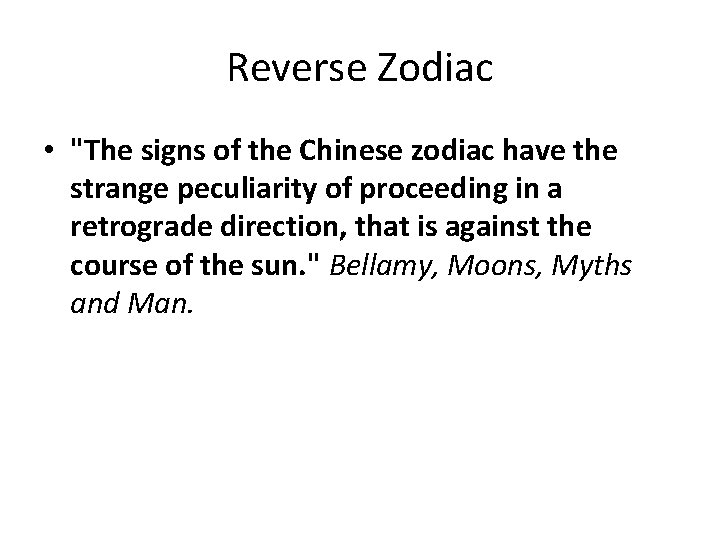 Reverse Zodiac • "The signs of the Chinese zodiac have the strange peculiarity of