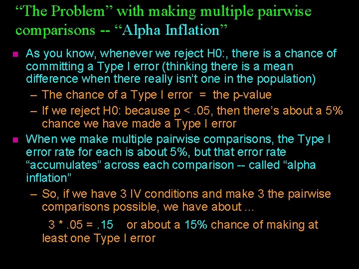 “The Problem” with making multiple pairwise comparisons -- “Alpha Inflation” n n As you