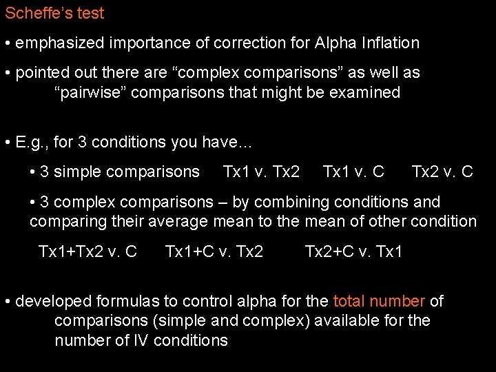 Scheffe’s test • emphasized importance of correction for Alpha Inflation • pointed out there