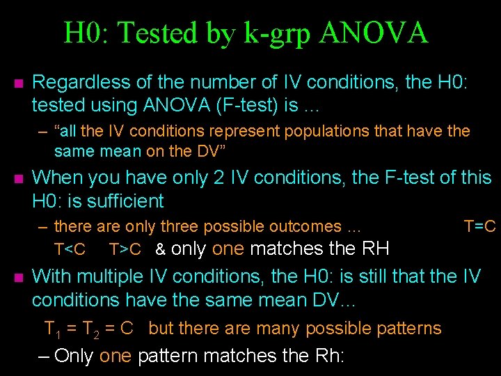 H 0: Tested by k-grp ANOVA n Regardless of the number of IV conditions,