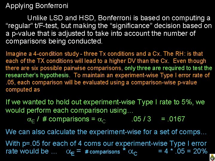 Applying Bonferroni Unlike LSD and HSD, Bonferroni is based on computing a “regular” t/F-test,