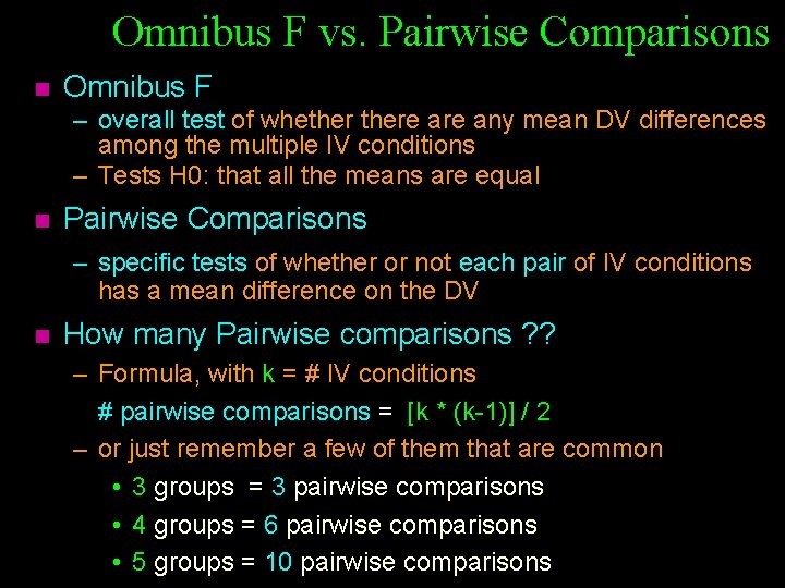 Omnibus F vs. Pairwise Comparisons n Omnibus F – overall test of whethere any