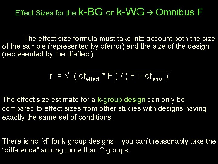 Effect Sizes for the k-BG or k-WG Omnibus F The effect size formula must