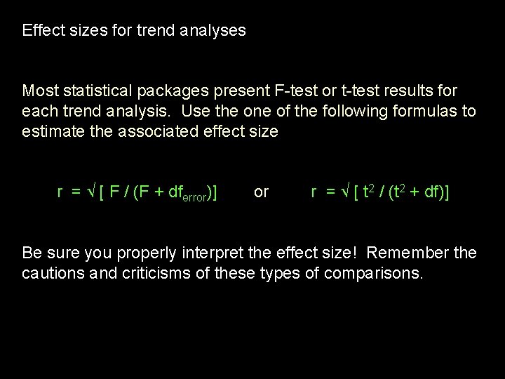 Effect sizes for trend analyses Most statistical packages present F-test or t-test results for