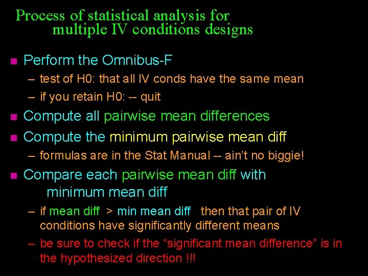 Process of statistical analysis for multiple IV conditions designs n Perform the Omnibus-F –